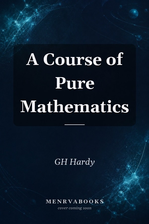 A Course of Pure Mathematics