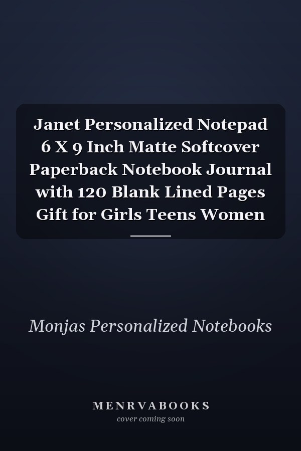 Janet Personalized Notepad 6 X 9 Inch Matte Softcover Paperback Notebook Journal with 120 Blank Lined Pages Gift for Girls Teens Women