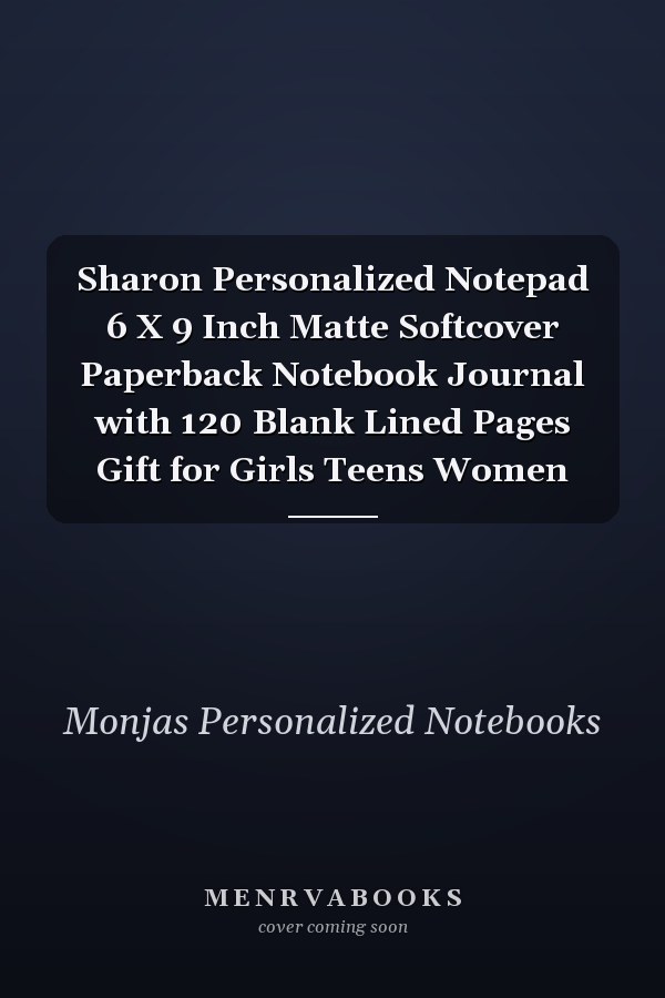 Sharon Personalized Notepad 6 X 9 Inch Matte Softcover Paperback Notebook Journal with 120 Blank Lined Pages Gift for Girls Teens Women