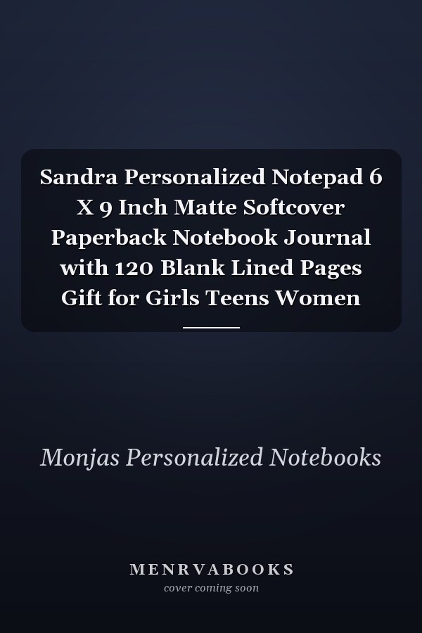 Sandra Personalized Notepad 6 X 9 Inch Matte Softcover Paperback Notebook Journal with 120 Blank Lined Pages Gift for Girls Teens Women