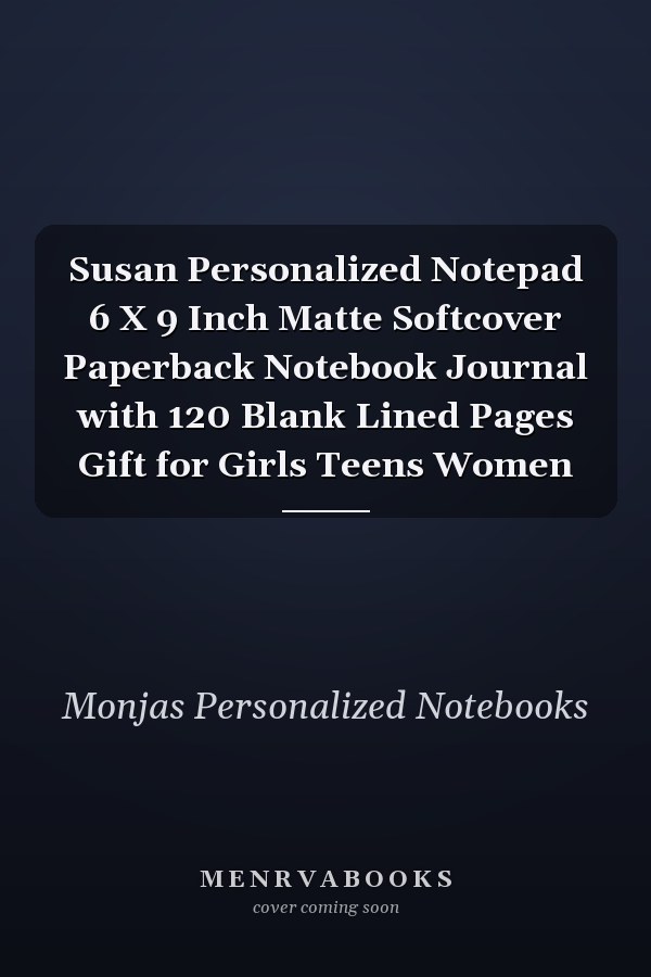 Susan Personalized Notepad 6 X 9 Inch Matte Softcover Paperback Notebook Journal with 120 Blank Lined Pages Gift for Girls Teens Women