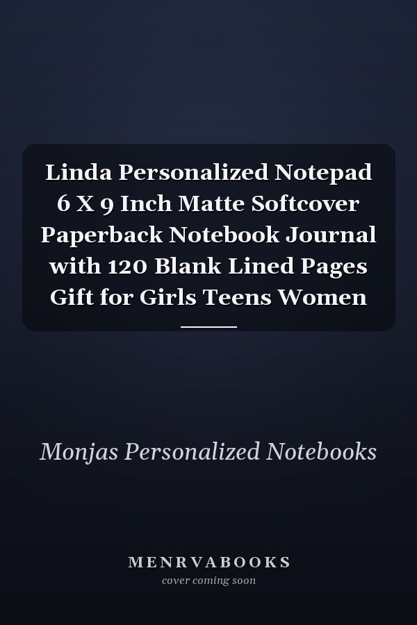 Linda Personalized Notepad 6 X 9 Inch Matte Softcover Paperback Notebook Journal with 120 Blank Lined Pages Gift for Girls Teens Women