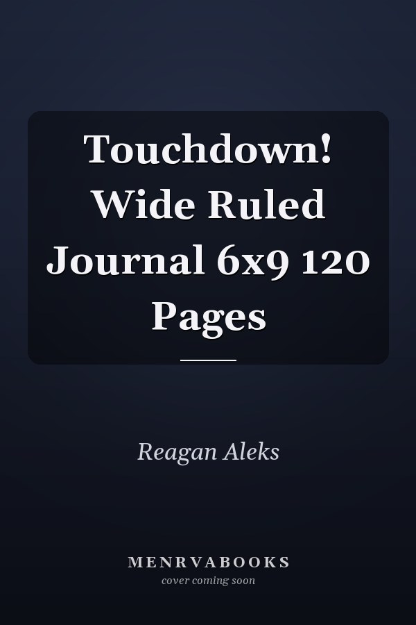 Touchdown! Wide Ruled Journal 6x9 120 Pages