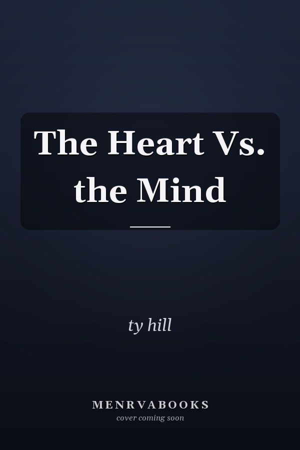 The Heart Vs. the Mind