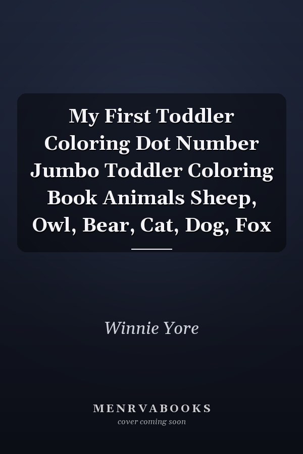 My First Toddler Coloring Dot Number Jumbo Toddler Coloring Book Animals Sheep, Owl, Bear, Cat, Dog, Fox
