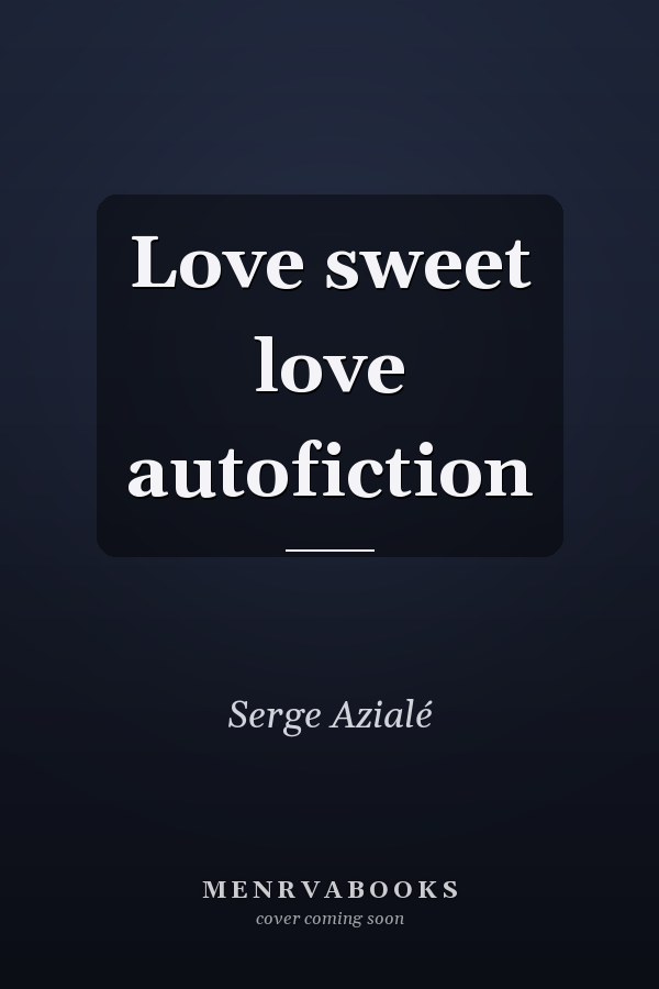 Love sweet love autofiction