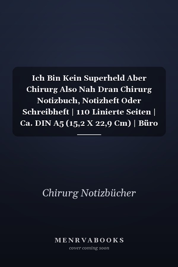 Ich Bin Kein Superheld Aber Chirurg Also Nah Dran Chirurg Notizbuch, Notizheft Oder Schreibheft | 110 Linierte Seiten | Ca. DIN A5 (15,2 X 22,9 Cm) | Büro Equipment and Zubehör | Geschenk Zu Weihnachten Oder Geburtstag