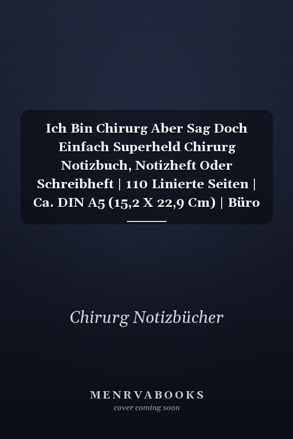 Ich Bin Chirurg Aber Sag Doch Einfach Superheld Chirurg Notizbuch, Notizheft Oder Schreibheft | 110 Linierte Seiten | Ca. DIN A5 (15,2 X 22,9 Cm) | Büro Equipment and Zubehör | Geschenk Zu Weihnachten Oder Geburtstag