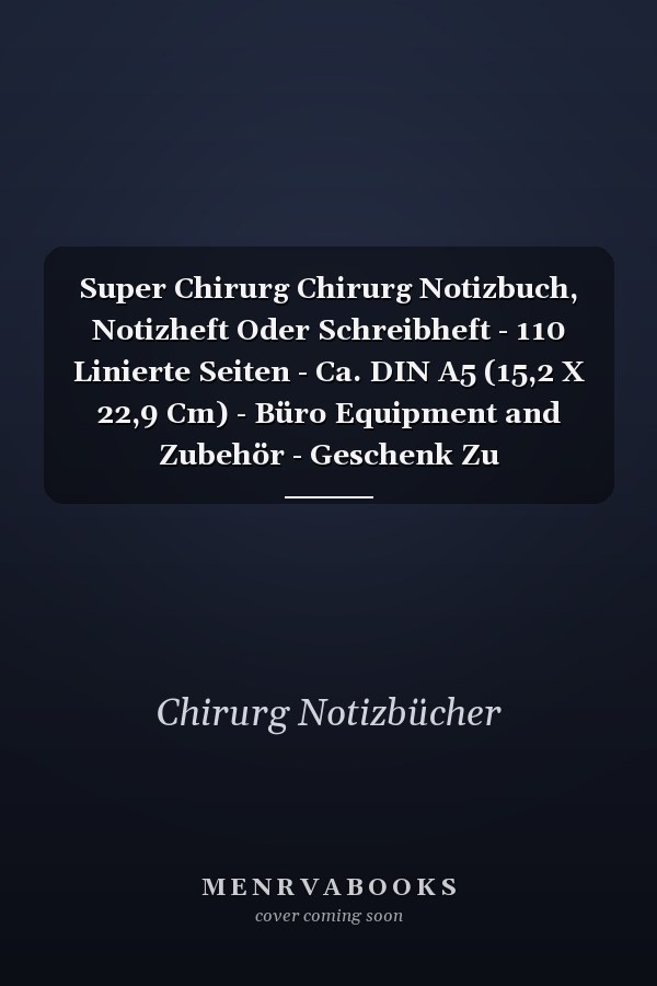 Super Chirurg Chirurg Notizbuch, Notizheft Oder Schreibheft - 110 Linierte Seiten - Ca. DIN A5 (15,2 X 22,9 Cm) - Büro Equipment and Zubehör - Geschenk Zu Weihnachten Oder Geburtstag