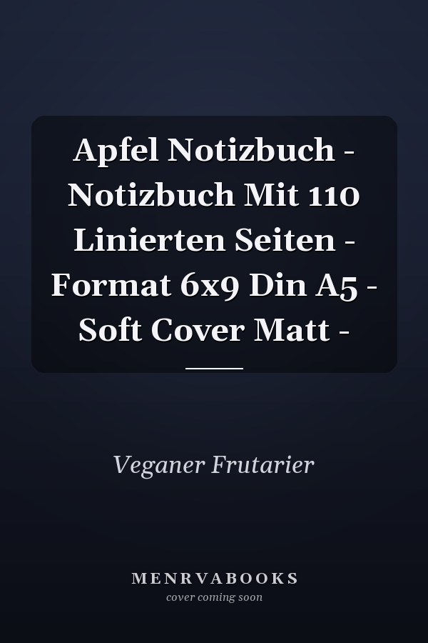 Apfel Notizbuch - Notizbuch Mit 110 Linierten Seiten - Format 6x9 Din A5 - Soft Cover Matt -