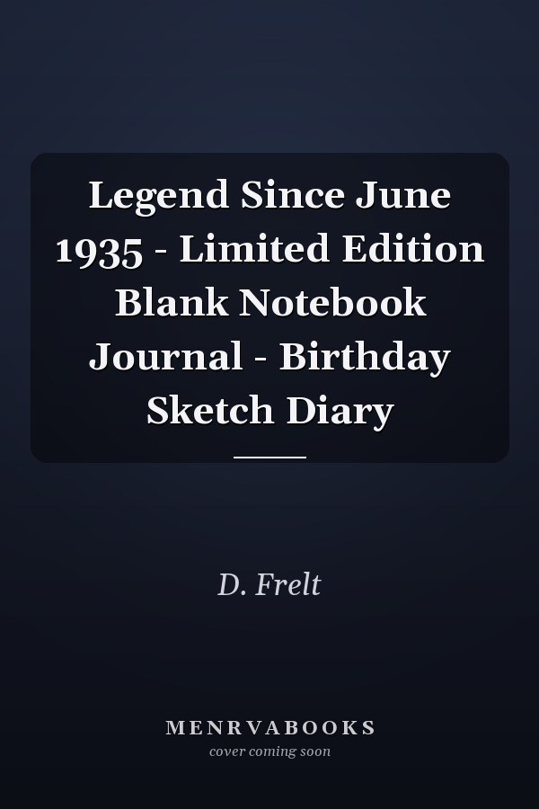 Legend Since June 1935 - Limited Edition Blank Notebook Journal - Birthday Sketch Diary