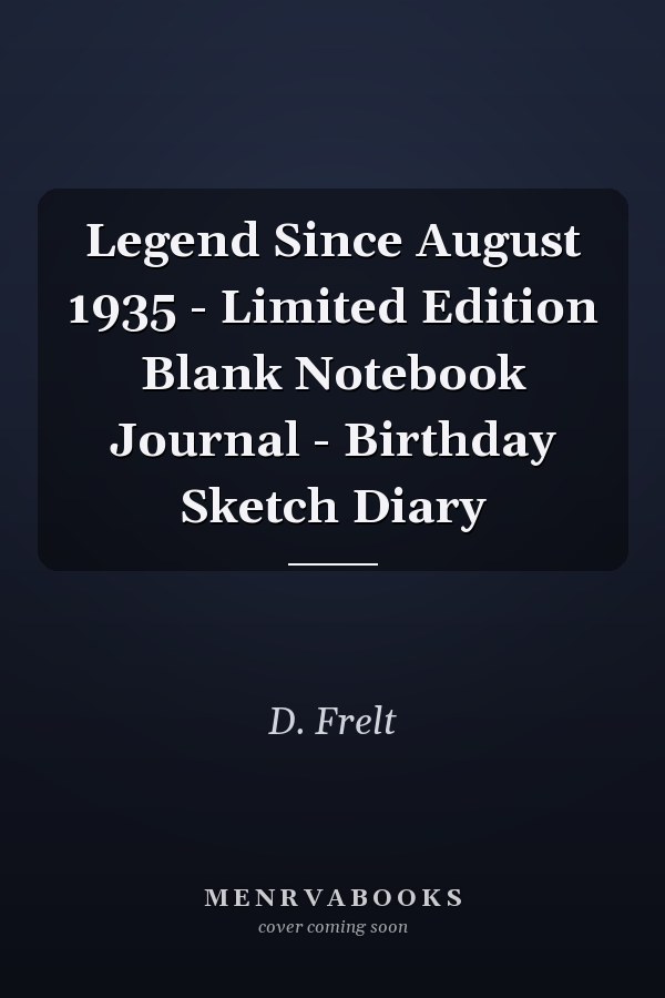 Legend Since August 1935 - Limited Edition Blank Notebook Journal - Birthday Sketch Diary