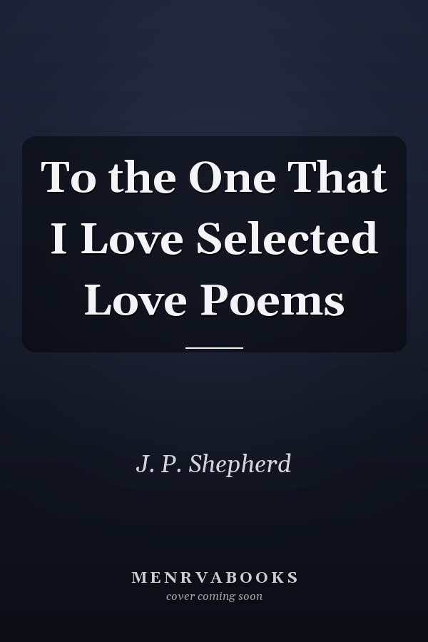 To the One That I Love Selected Love Poems