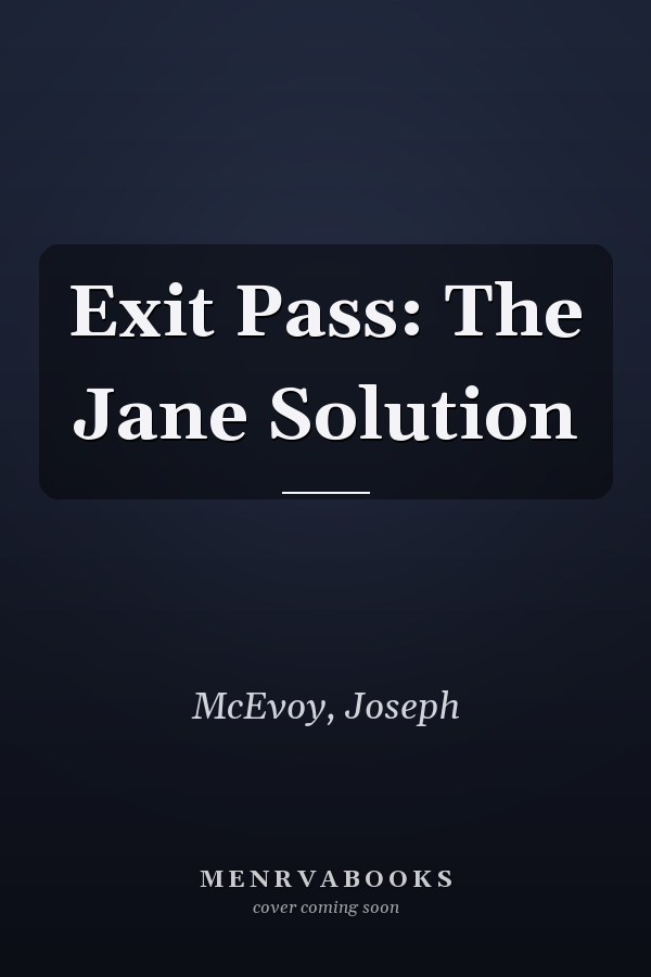 Exit Pass: The Jane Solution