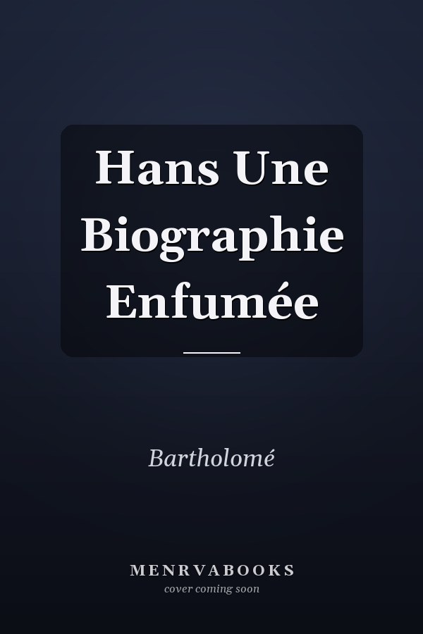 Hans Une Biographie Enfumée