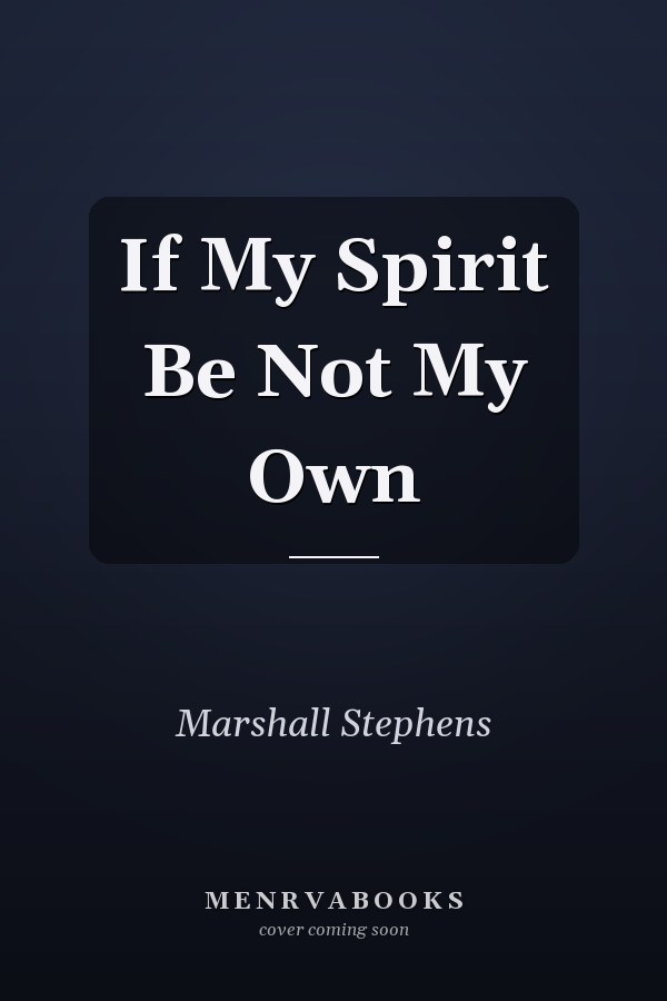 If My Spirit Be Not My Own
