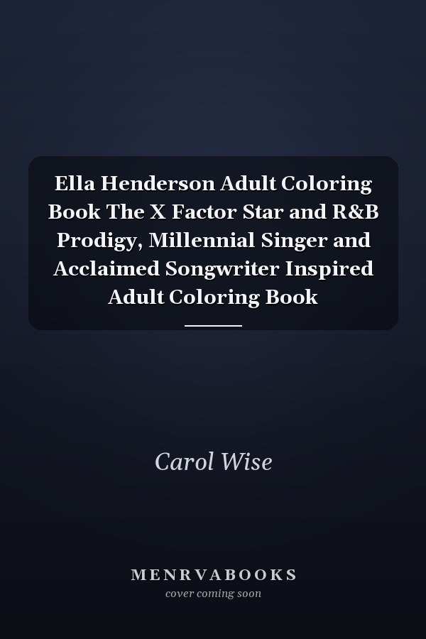 Ella Henderson Adult Coloring Book The X Factor Star and R&B Prodigy, Millennial Singer and Acclaimed Songwriter Inspired Adult Coloring Book