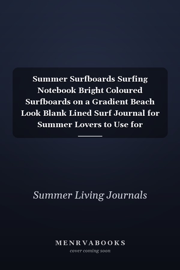 Summer Surfboards Surfing Notebook Bright Coloured Surfboards on a Gradient Beach Look Blank Lined Surf Journal for Summer Lovers to Use for Whatever You Wish. All Pages Have Subject and Date Headers So You Can Organise and Refer Back to Easily
