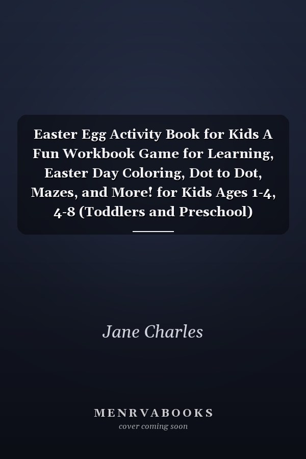 Easter Egg Activity Book for Kids A Fun Workbook Game for Learning, Easter Day Coloring, Dot to Dot, Mazes, and More! for Kids Ages 1-4, 4-8 (Toddlers and Preschool)