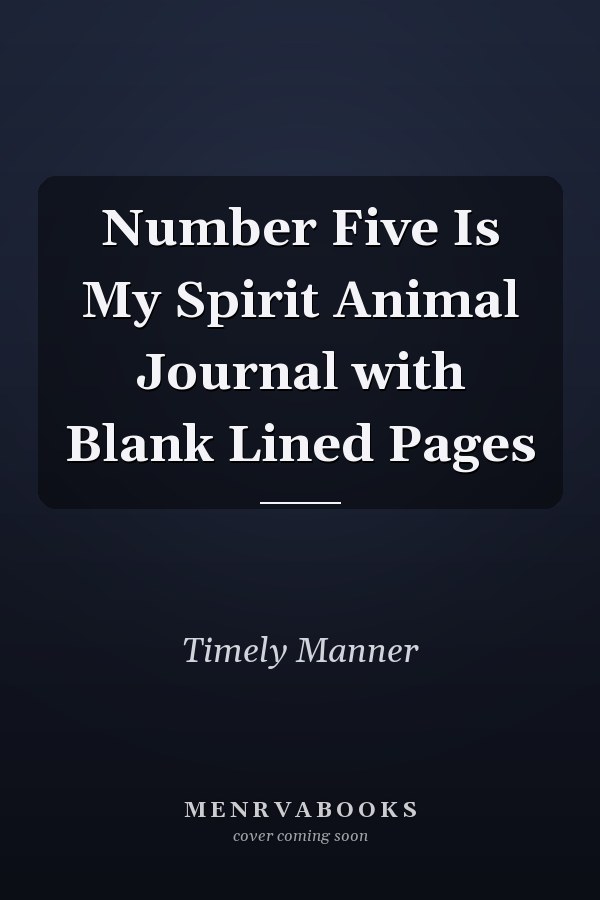 Number Five Is My Spirit Animal Journal with Blank Lined Pages