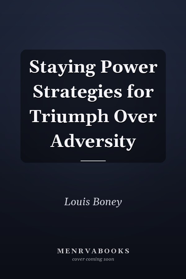 Staying Power Strategies for Triumph Over Adversity