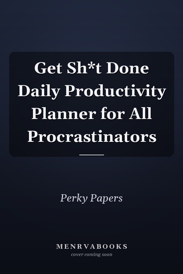Get Sh*t Done Daily Productivity Planner for All Procrastinators