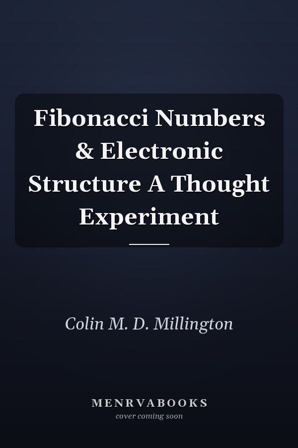 Fibonacci Numbers & Electronic Structure A Thought Experiment