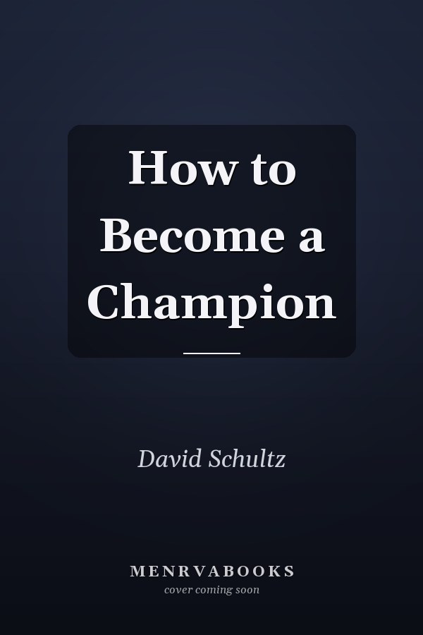 How to Become a Champion