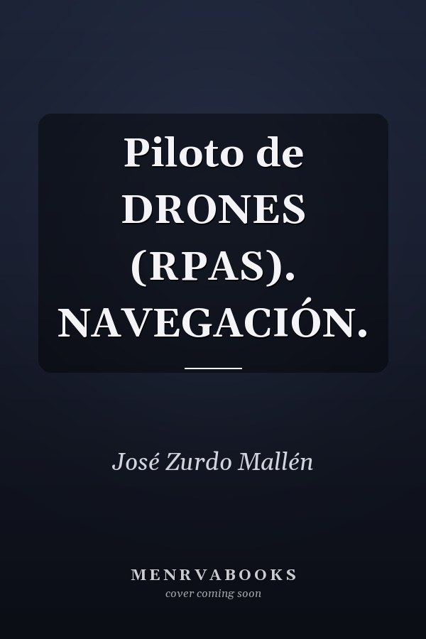 Piloto de DRONES (RPAS). NAVEGACIÓN.