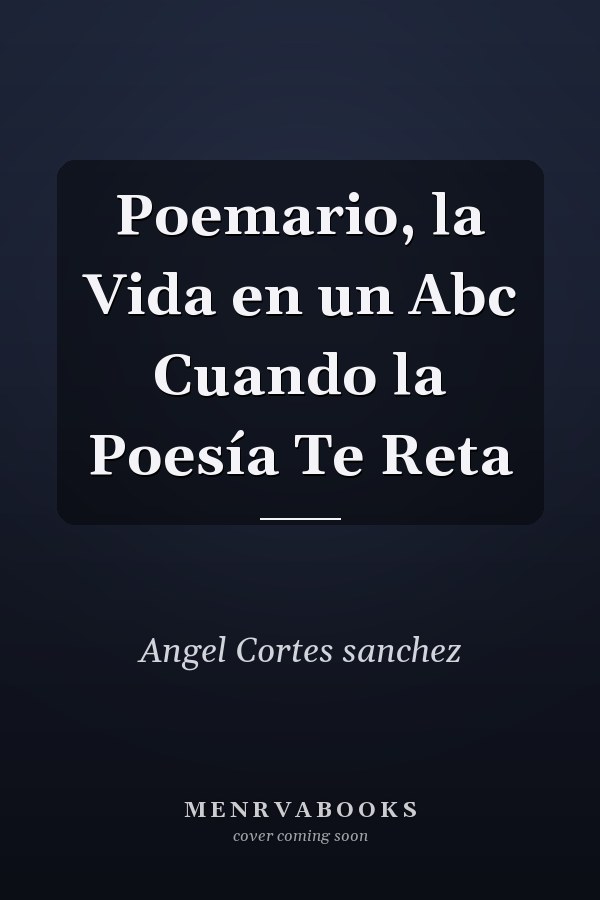 Poemario, la Vida en un Abc Cuando la Poesía Te Reta