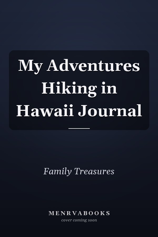 My Adventures Hiking in Hawaii Journal