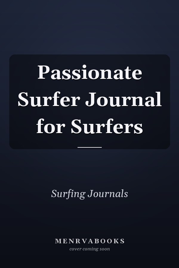Passionate Surfer Journal for Surfers