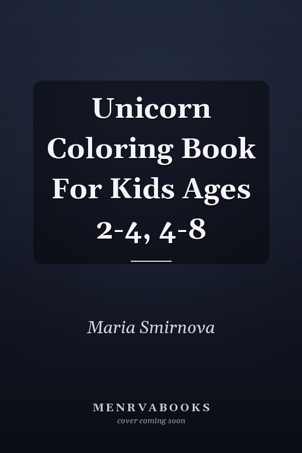 Unicorn Coloring Book For Kids Ages 2-4, 4-8