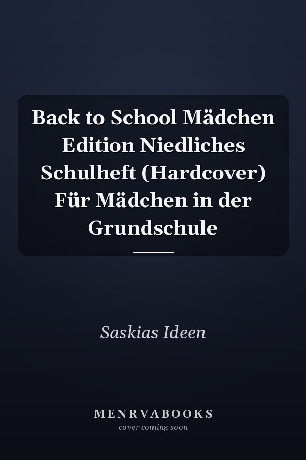 Back to School Mädchen Edition Niedliches Schulheft (Hardcover) Für Mädchen in der Grundschule