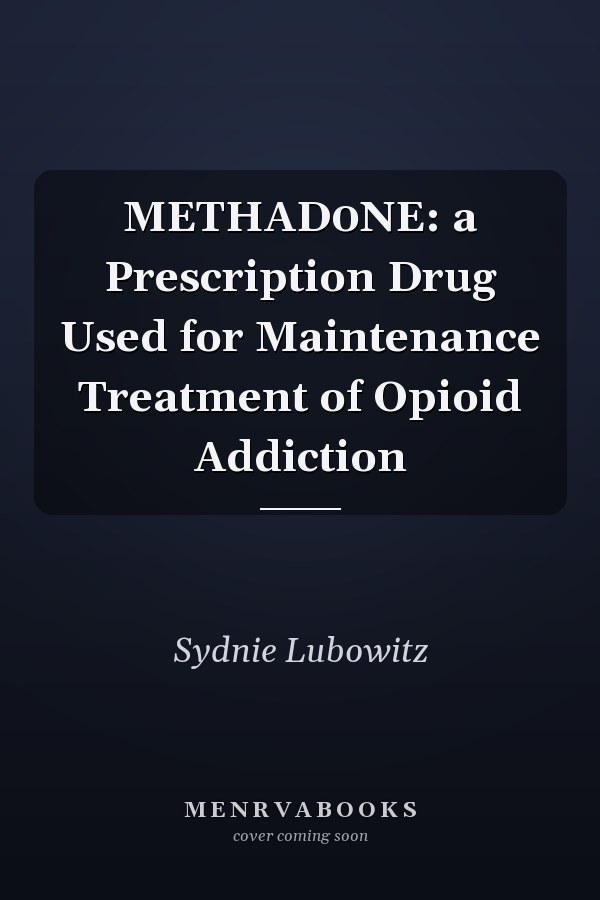 METHAD0NE: a Prescription Drug Used for Maintenance Treatment of Opioid Addiction