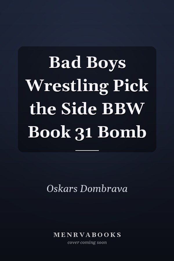 Bad Boys Wrestling Pick the Side BBW Book 31 Bomb