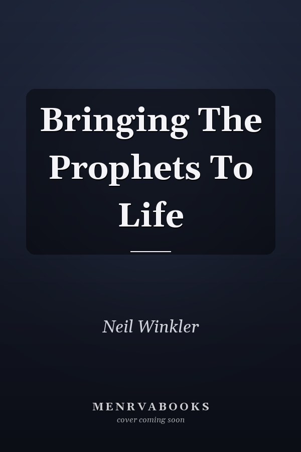 Bringing The Prophets To Life
