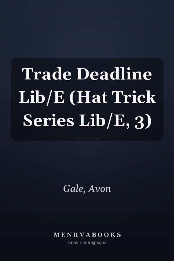 Trade Deadline Lib/E (Hat Trick Series Lib/E, 3)