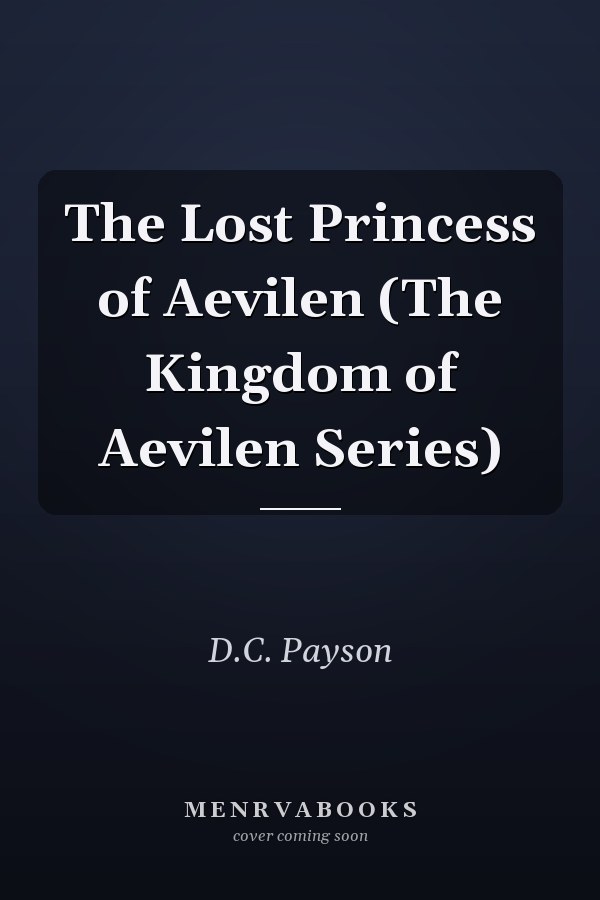 The Lost Princess of Aevilen (The Kingdom of Aevilen Series)