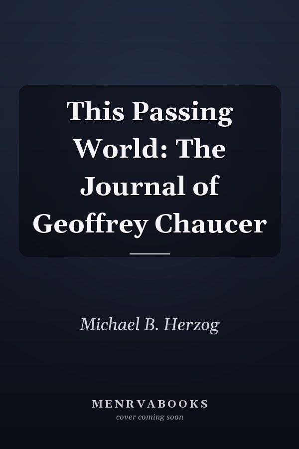 This Passing World: The Journal of Geoffrey Chaucer