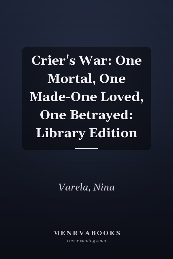 Crier's War: One Mortal, One Made-One Loved, One Betrayed: Library Edition