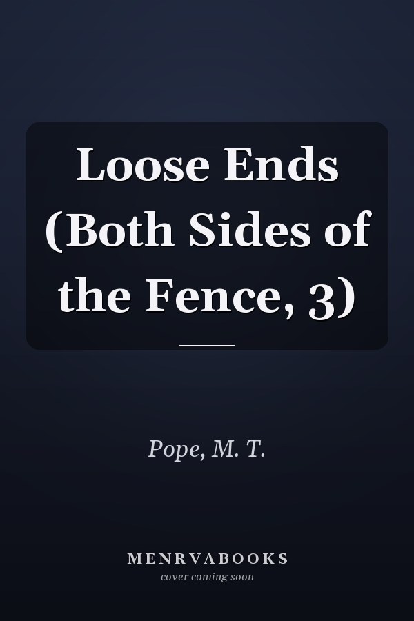 Loose Ends (Both Sides of the Fence, 3)