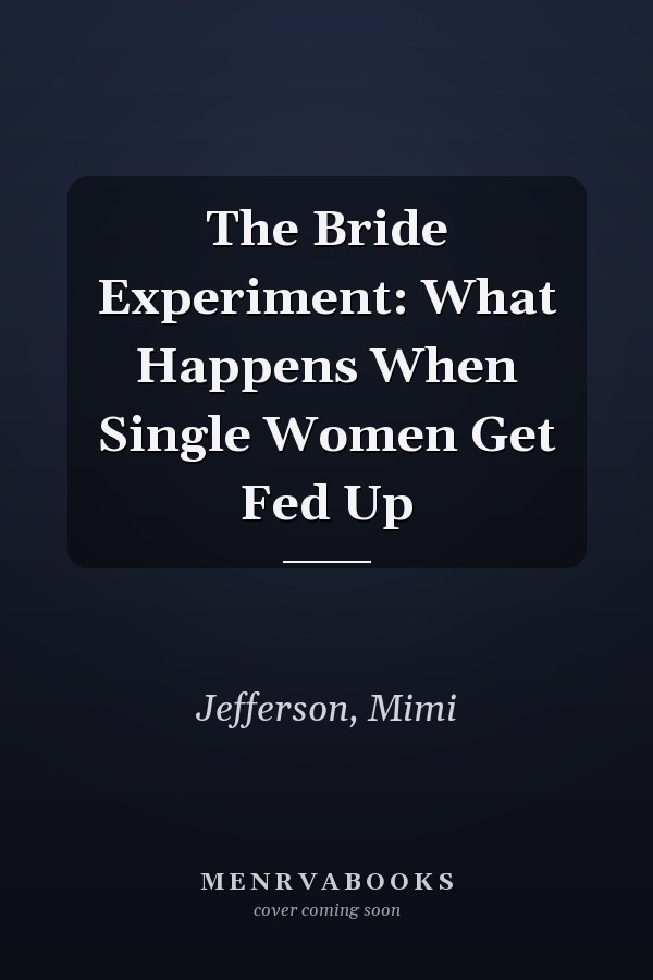 The Bride Experiment: What Happens When Single Women Get Fed Up
