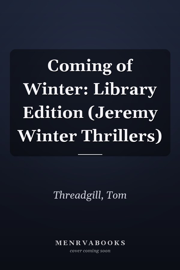 Coming of Winter: Library Edition (Jeremy Winter Thrillers)