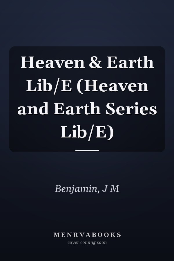 Heaven & Earth Lib/E (Heaven and Earth Series Lib/E)