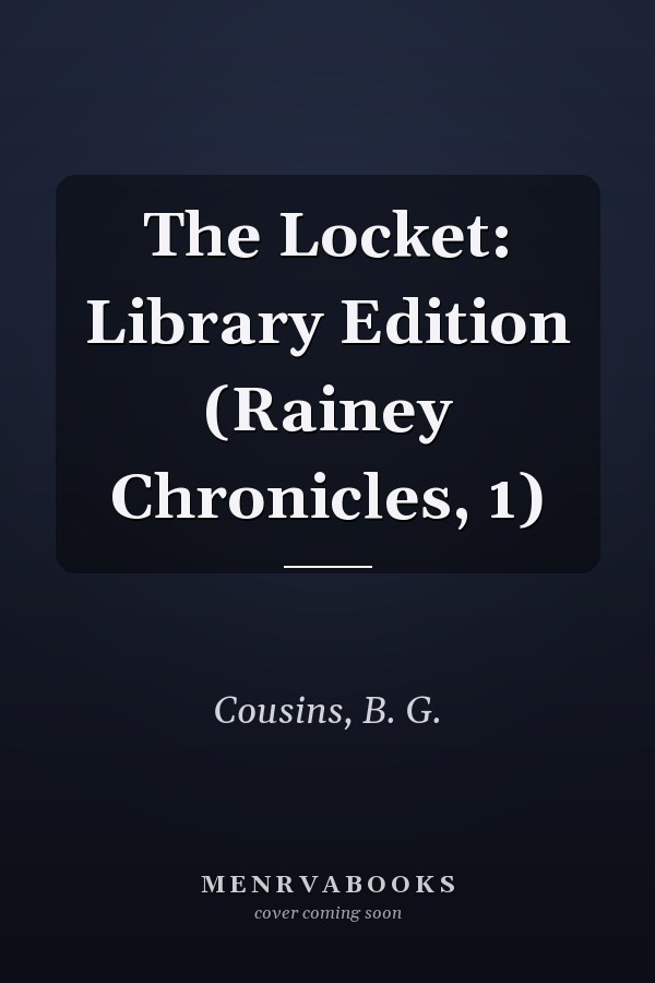 The Locket: Library Edition (Rainey Chronicles, 1)