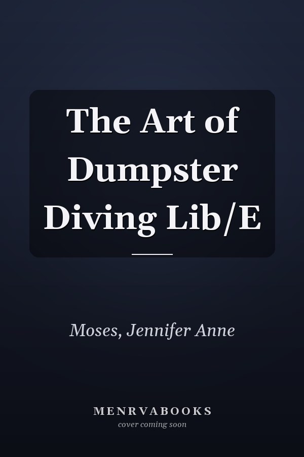 The Art of Dumpster Diving Lib/E