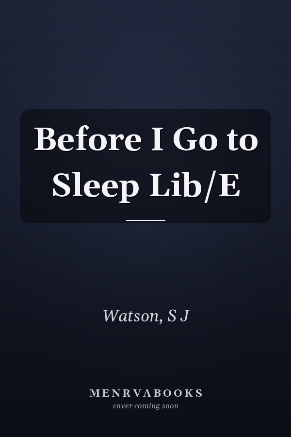 Before I Go to Sleep Lib/E