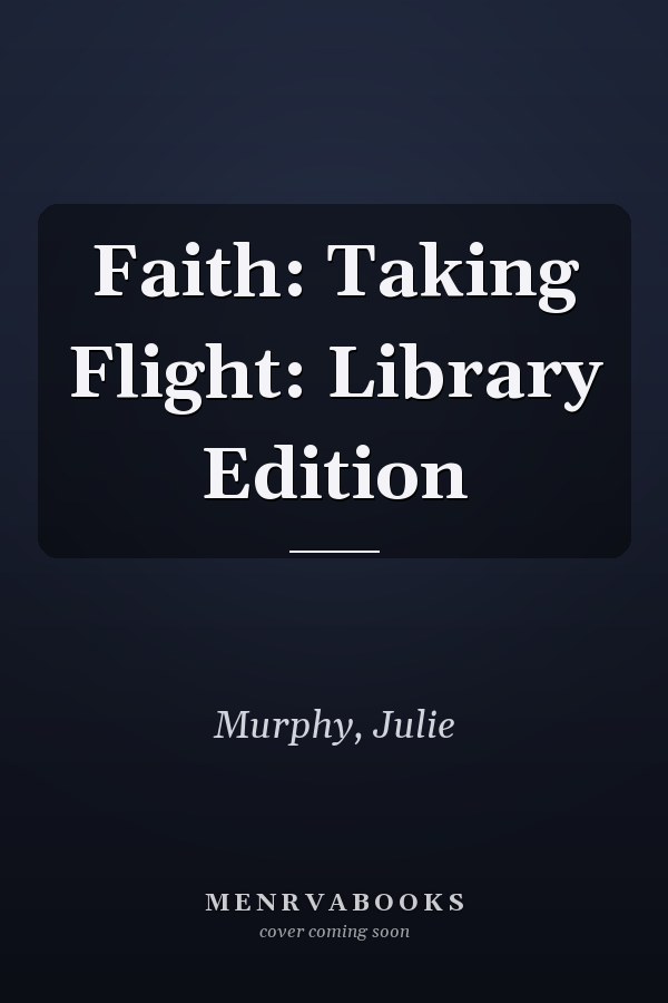 Faith: Taking Flight: Library Edition