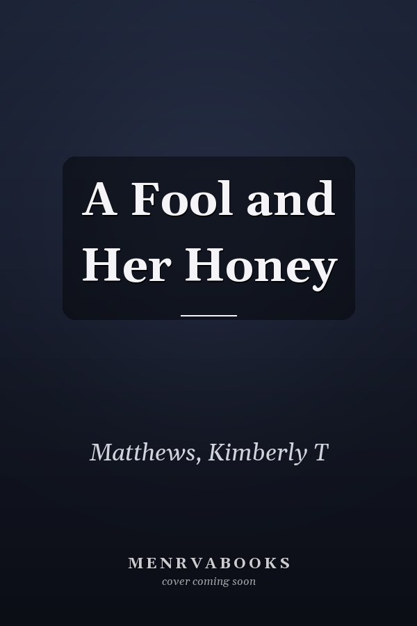 A Fool and Her Honey